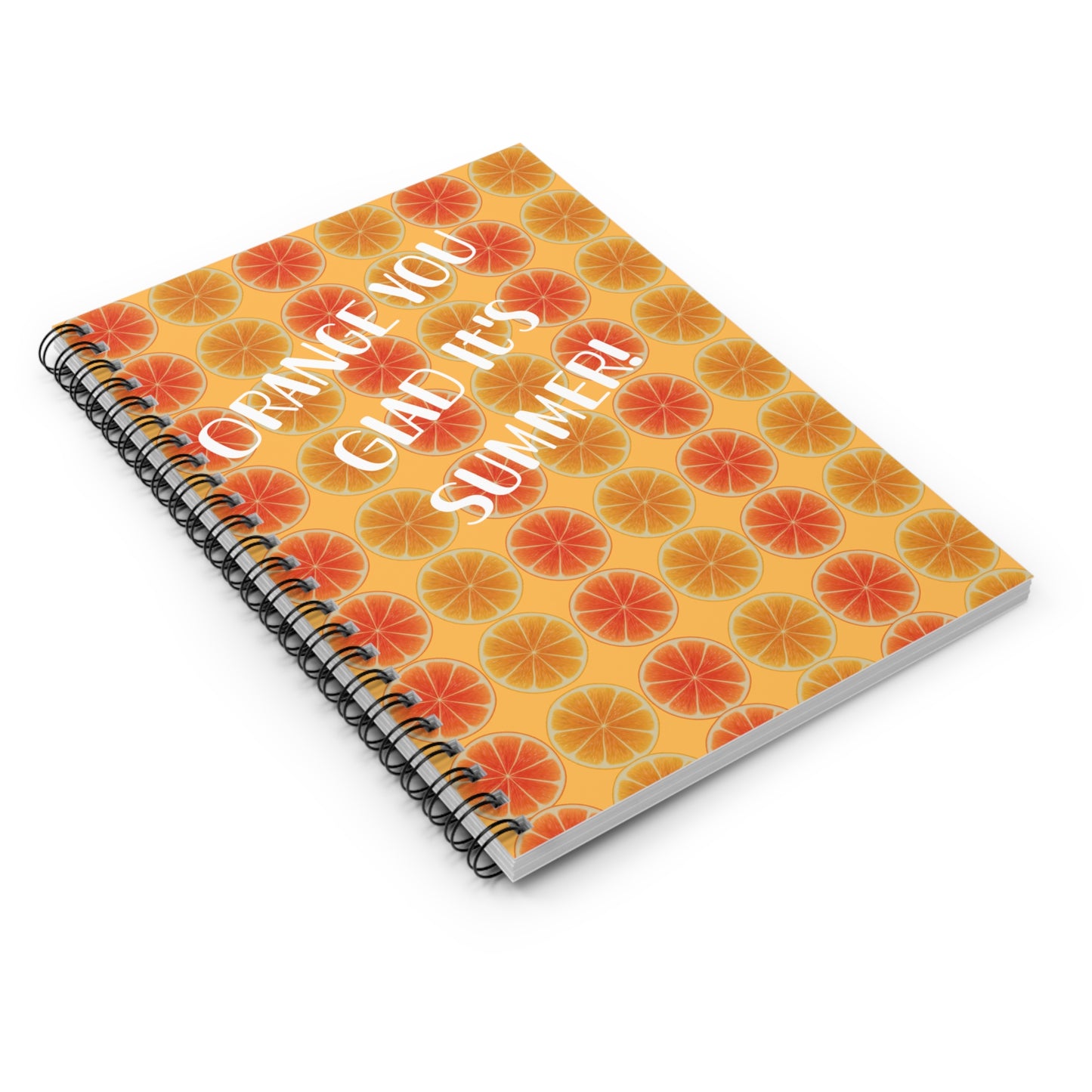 Orange You Glad It's Summer! Spiral Notebook - Ruled Line