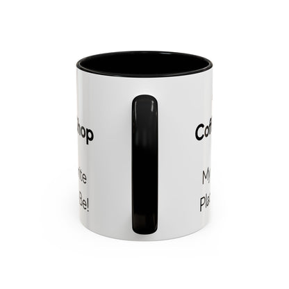 Any coffeeshop is My Favorite Place to Be Two-Tone Coffee Mug, 11oz
