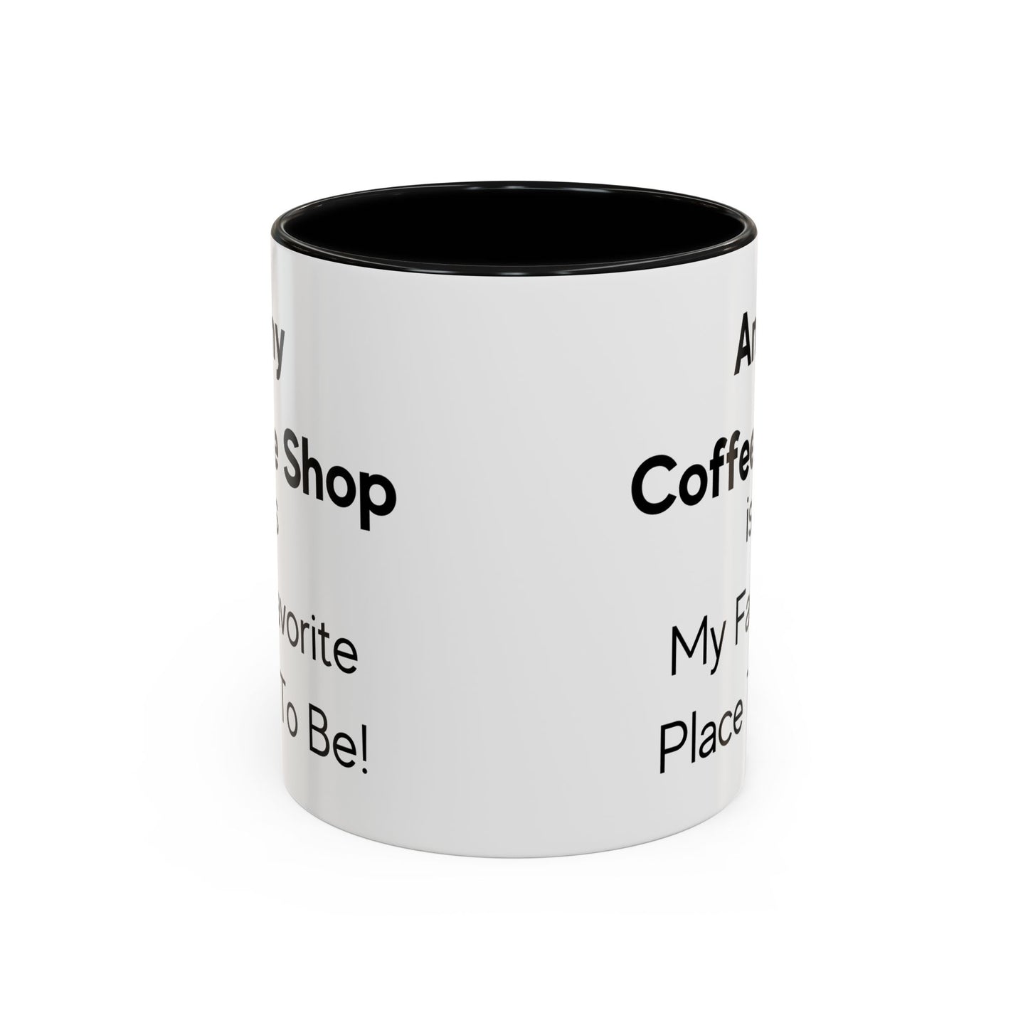 Any coffeeshop is My Favorite Place to Be Two-Tone Coffee Mug, 11oz
