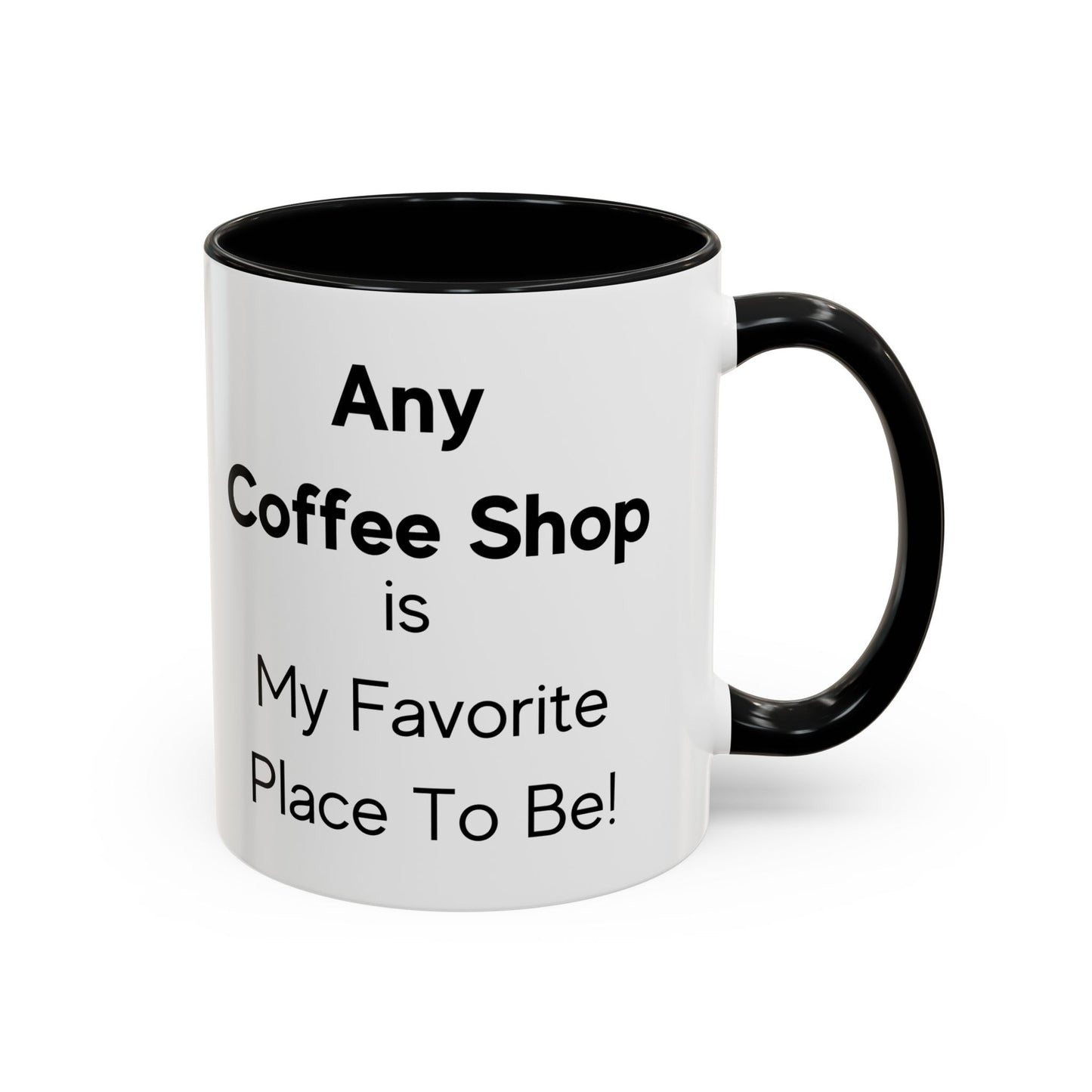Any coffeeshop is My Favorite Place to Be Two-Tone Coffee Mug, 11oz