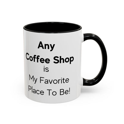 Any coffeeshop is My Favorite Place to Be Two-Tone Coffee Mug, 11oz