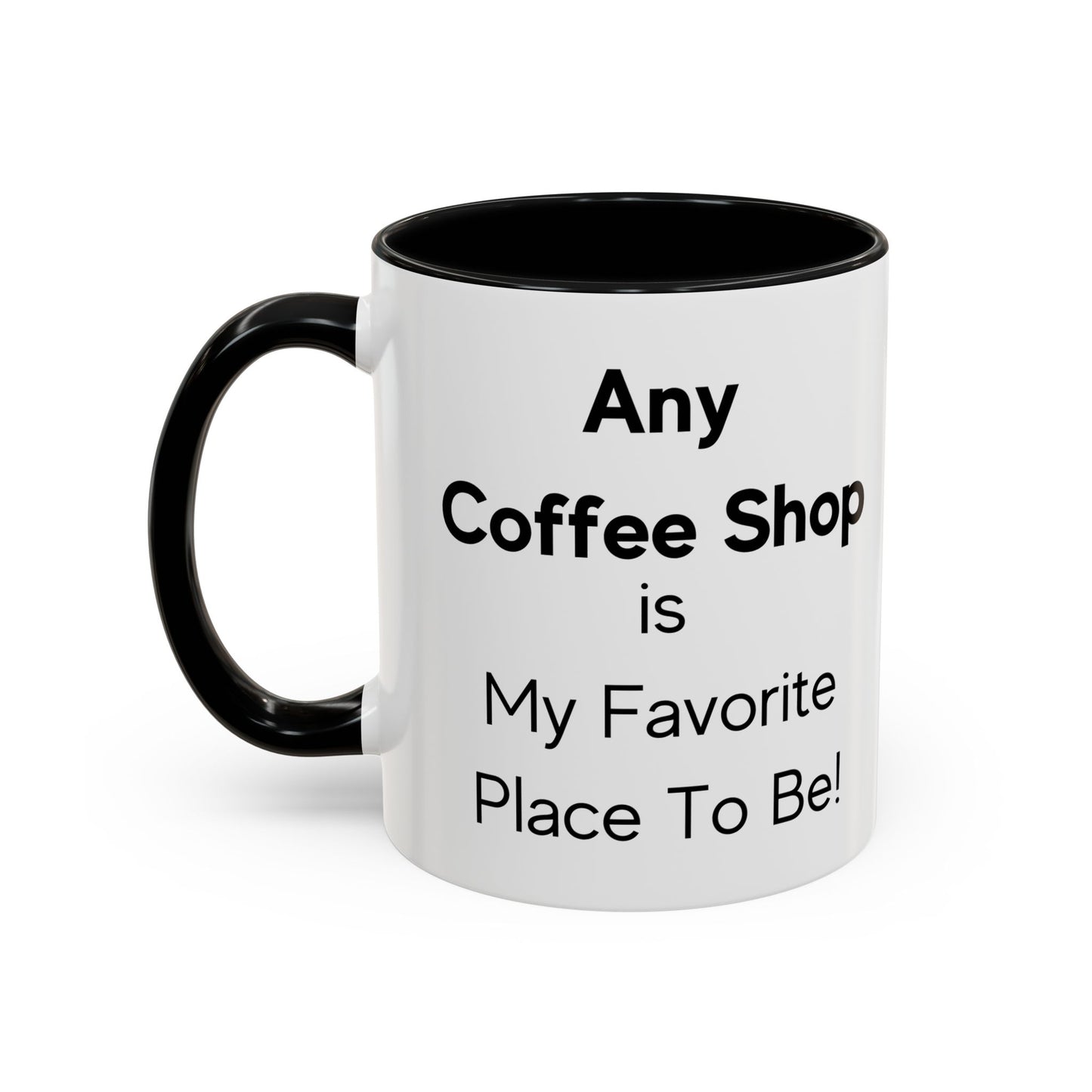 Any coffeeshop is My Favorite Place to Be Two-Tone Coffee Mug, 11oz