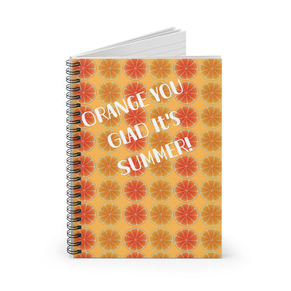 Orange You Glad It's Summer! Spiral Notebook - Ruled Line